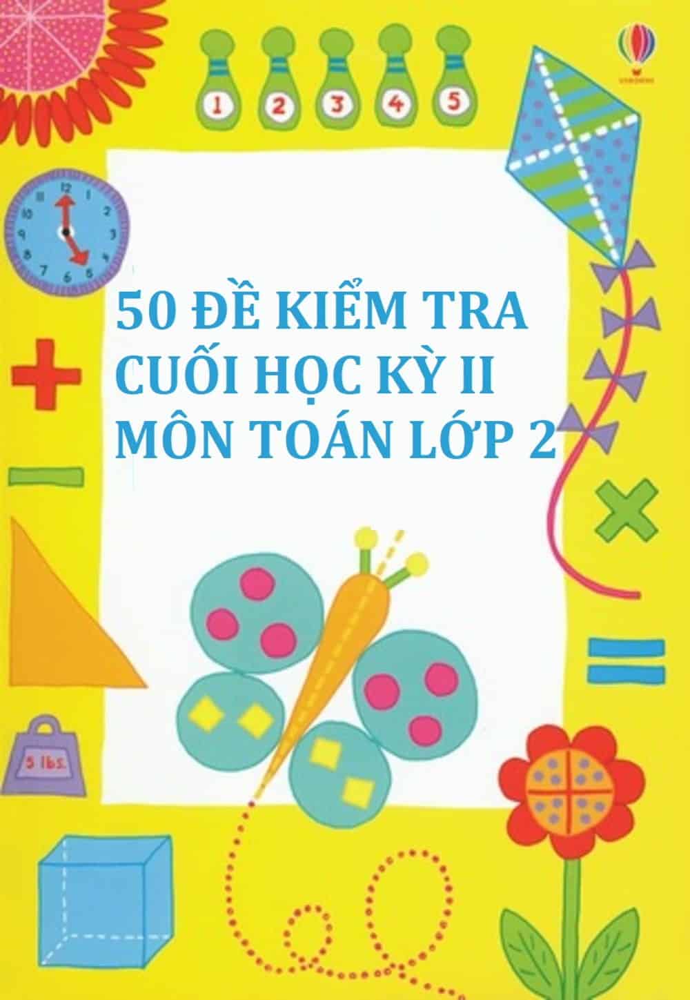 50 Đề Kiểm Tra Cuối Học Kỳ 2 Môn Toán Lớp 2