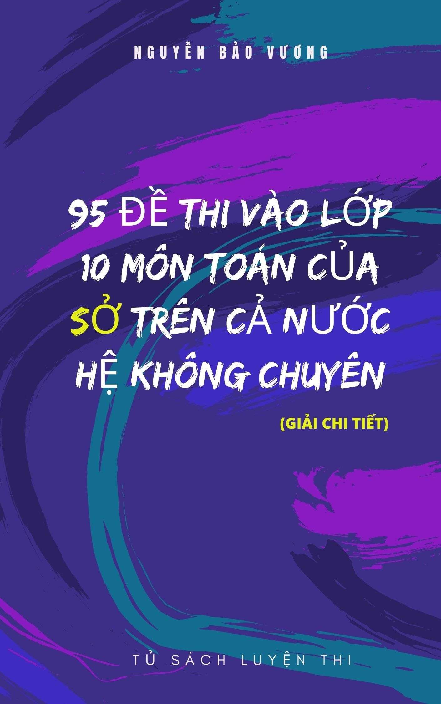 95 Đề Thi Vào Lớp 10 Môn Toán Của Các Sở Trên Cả Nước Hệ Không Chuyên