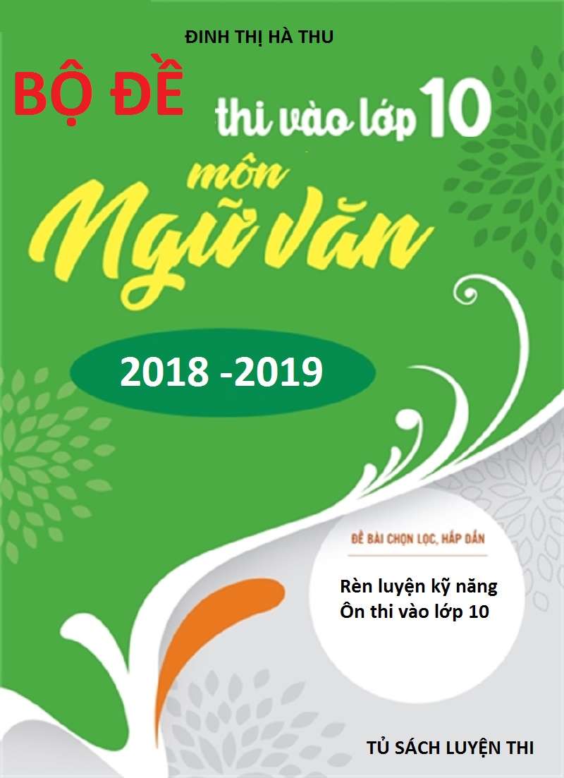 Bộ Đề Thi Vào Lớp 10 Môn Ngữ Văn 2018-2019