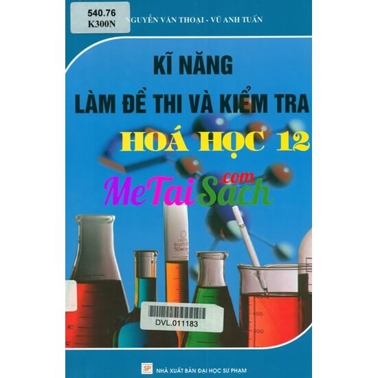 Kỹ Năng Làm Đề Thi Và Kiểm Tra Hóa Học 12