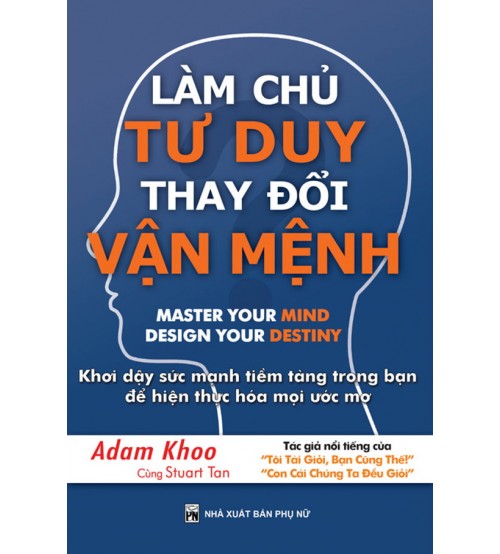 Làm Chủ Tư Duy Thay Đổi Vận Mệnh - Adam Khoo
