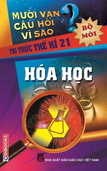 Mười Vạn Câu Hỏi Vì Sao - Hóa Học (Bộ Mới)