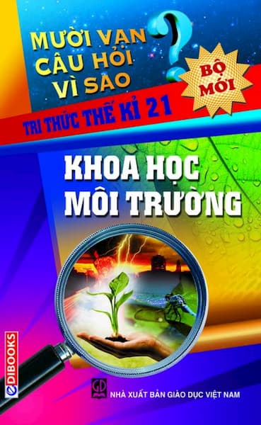 Mười Vạn Câu Hỏi Vì Sao - Khoa Học Môi Trường (Bộ Mới)