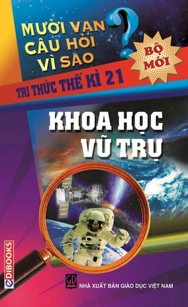 Mười Vạn Câu Hỏi Vì Sao - Khoa Học Vũ Trụ (Bộ Mới)