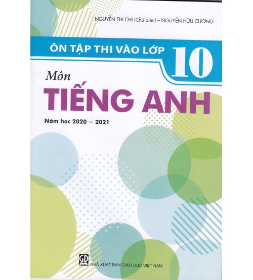 Ôn Tập Thi Vào Lớp 10 Môn Tiếng Anh Năm Học 2020-2021