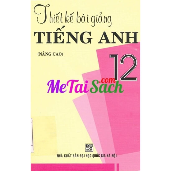 Thiết Kế Bài Giảng Tiếng Anh 12 Nâng Cao