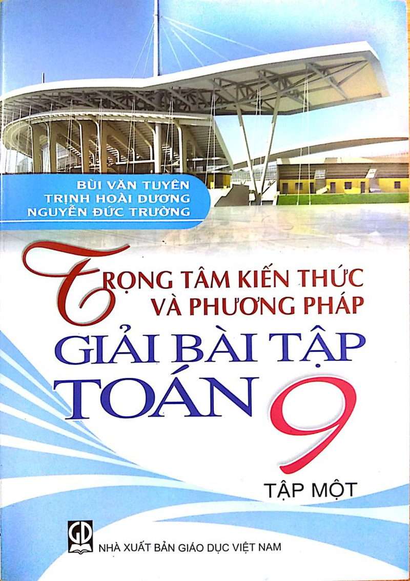Trọng Tâm Kiến Thức Và Phương Pháp Giải Bài Tập Toán 9
