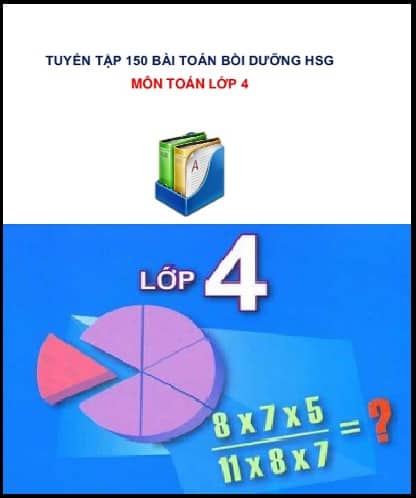 Tuyển Tập 150 Bài Toán Bồi Dưỡng HSG Lớp 4